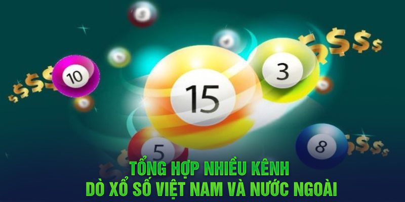 Tổng hợp nhiều kênh dò xổ số Việt Nam và nước ngoài