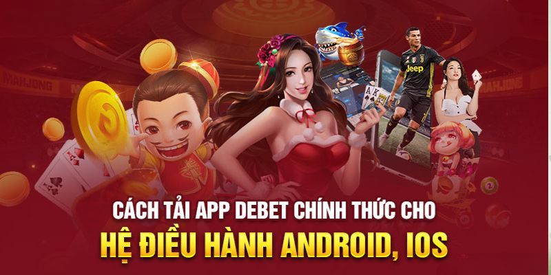 Hướng dẫn tải app Debet về điện thoại 