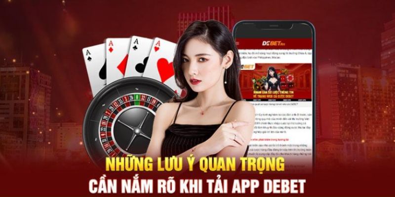 Những lưu ý khi tải ứng dụng nhà cái Debet