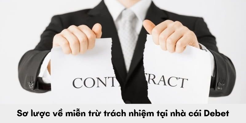 Sơ lược về miễn trừ trách nhiệm tại nhà cái Debet