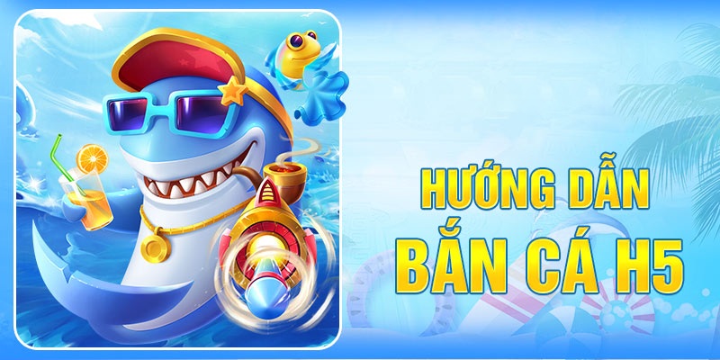 Gia nhập game bắn cá H5 chỉ với vài phút ngắn ngủi